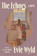 Cover Image for The Echoes -- Evie Wyld, Hardcover