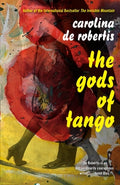 Cover Image for The Gods of Tango -- Carolina de Robertis, Paperback