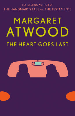 Cover Image for The Heart Goes Last -- Margaret Atwood, Paperback