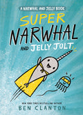 Cover Image for Super Narwhal and Jelly Jolt -- Ben Clanton, Paperback