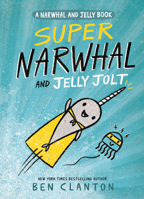 Cover Image for Super Narwhal and Jelly Jolt -- Ben Clanton, Paperback
