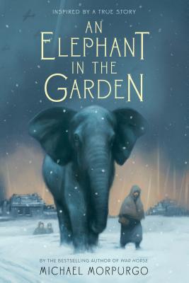 Cover Image for An Elephant in the Garden: Inspired by a True Story -- Michael Morpurgo, Paperback