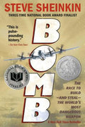 Cover Image for Bomb: The Race to Build--And Steal--The World's Most Dangerous Weapon (Newbery Honor Book & National Book Award Finalist) -- Steve Sheinkin, Paperback
