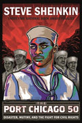 Cover Image for The Port Chicago 50: Disaster, Mutiny, and the Fight for Civil Rights (National Book Award Finalist) -- Steve Sheinkin, Paperback