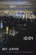 Cover Image for 10:04: A Novel -- Ben Lerner, Paperback