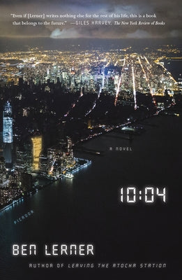 Cover Image for 10:04: A Novel -- Ben Lerner, Paperback