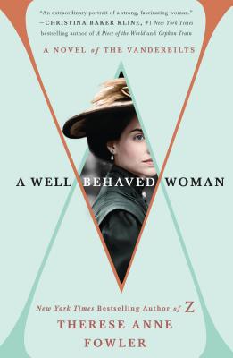 Cover Image for A Well-Behaved Woman: A Novel of the Vanderbilts -- Therese Anne Fowler, Paperback