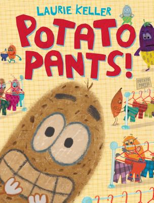Cover Image for Potato Pants! -- Laurie Keller, Hardcover