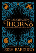Cover Image for The Language of Thorns: Midnight Tales and Dangerous Magic -- Leigh Bardugo, Hardcover