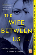 Cover Image for The Wife Between Us -- Greer Hendricks, Paperback