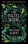 Cover Image for The Hazel Wood -- Melissa Albert, Paperback