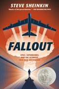 Cover Image for Fallout: Spies, Superbombs, and the Ultimate Cold War Showdown -- Steve Sheinkin, Hardcover