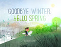 Cover Image for Goodbye Winter, Hello Spring -- Kenard Pak, Hardcover