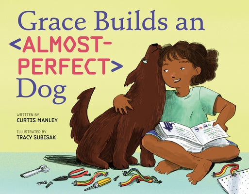 Cover Image for Grace Builds an Almost-Perfect Dog -- Curtis Manley, Hardcover