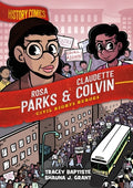 Cover Image for History Comics: Rosa Parks & Claudette Colvin: Civil Rights Heroes -- Tracey Baptiste, Paperback