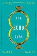 Cover Image for The Echo Wife -- Sarah Gailey, Paperback