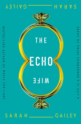 Cover Image for The Echo Wife -- Sarah Gailey, Paperback