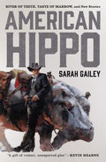 Cover Image for American Hippo: River of Teeth, Taste of Marrow, and New Stories -- Sarah Gailey, Paperback