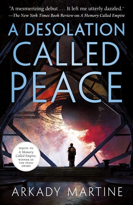 Cover Image for A Desolation Called Peace -- Arkady Martine, Paperback