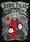Cover Image for Eerie Tales from the School of Screams -- Graham Annable, Paperback