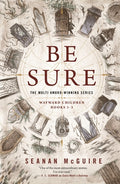 Cover Image for Be Sure: Wayward Children, Books 1-3 -- Seanan McGuire, Paperback