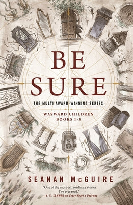 Cover Image for Be Sure: Wayward Children, Books 1-3 -- Seanan McGuire, Paperback
