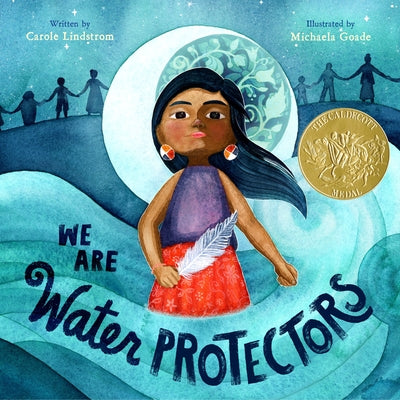 Cover Image for We Are Water Protectors: (Caldecott Medal Winner) -- Carole Lindstrom, Hardcover