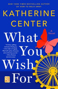 Cover Image for What You Wish for -- Katherine Center, Paperback