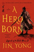 Cover Image for A Hero Born: The Definitive Edition -- Jin Yong, Paperback