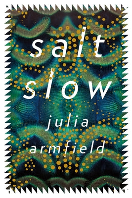 Cover Image for Salt Slow -- Julia Armfield, Paperback