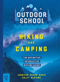 Cover Image for Outdoor School: Hiking and Camping: The Definitive Interactive Nature Guide -- Jennifer Pharr Davis, Paperback