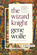 Cover Image for The Wizard Knight: (Comprising the Knight and the Wizard) -- Gene Wolfe, Paperback