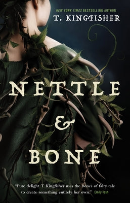 Cover Image for Nettle & Bone -- T. Kingfisher, Paperback