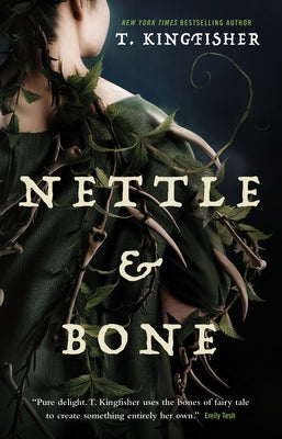 Cover Image for Nettle & Bone -- T. Kingfisher, Hardcover