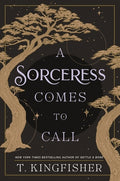 Cover Image for A Sorceress Comes to Call -- T. Kingfisher, Paperback
