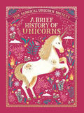 Cover Image for The Magical Unicorn Society: A Brief History of Unicorns -- Selwyn E. Phipps, Hardcover
