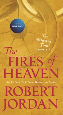Cover Image for The Fires of Heaven: Book Five of 'The Wheel of Time' -- Robert Jordan, Mass Market Paperback