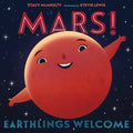 Cover Image for Mars! Earthlings Welcome -- Stacy McAnulty, Hardcover
