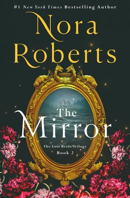 Cover Image for The Mirror: The Lost Bride Trilogy, Book 2 -- Nora Roberts, Hardcover