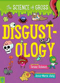 Cover Image for Disgustology: The Science of Gross -- Teresa Robeson, Paperback