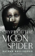 Cover Image for Crypt of the Moon Spider -- Nathan Ballingrud, Paperback