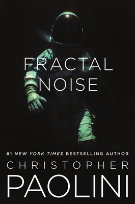Cover Image for Fractal Noise: A Fractalverse Novel -- Christopher Paolini, Paperback