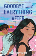 Cover Image for Goodbye and Everything After -- Mae Coyiuto, Hardcover
