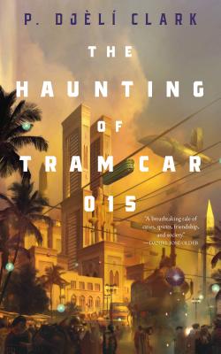 Cover Image for Haunting of Tram Car 015 -- P. Djèlí Clark, Paperback