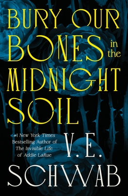 Cover Image for Bury Our Bones in the Midnight Soil -- V. E. Schwab, Hardcover