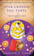 Cover Image for Star-Crossed Egg Tarts: A Magical Fortune Cookie Novel -- Jennifer J. Chow, Mass Market Paperback