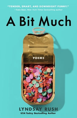 Cover Image for A Bit Much: Poems -- Lyndsay Rush, Paperback