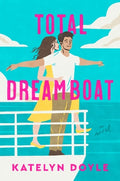 Cover Image for Total Dreamboat -- Katelyn Doyle, Hardcover