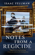 Cover Image for Notes from a Regicide -- Isaac Fellman, Paperback