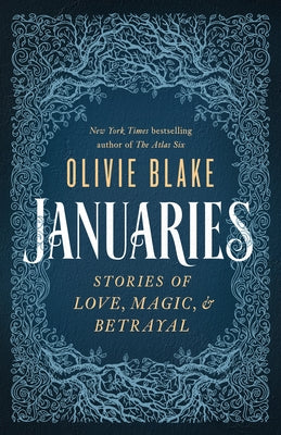 Cover Image for Januaries: Stories of Love, Magic & Betrayal -- Olivie Blake, Paperback